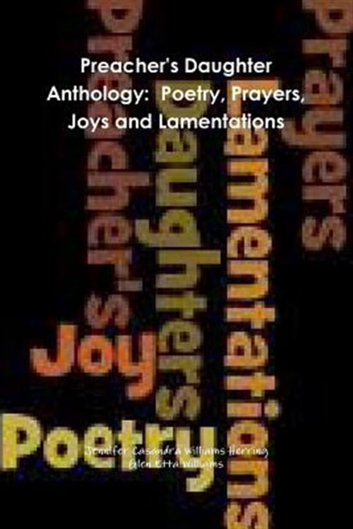 Preacher's Daughter Anthology: Poetry, Prayers, Joys and Lamentations, (Paperback)