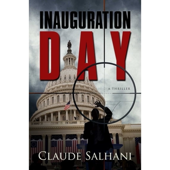 Pre-Owned Inauguration Day: A Thriller (Paperback) 1631580639 9781631580635