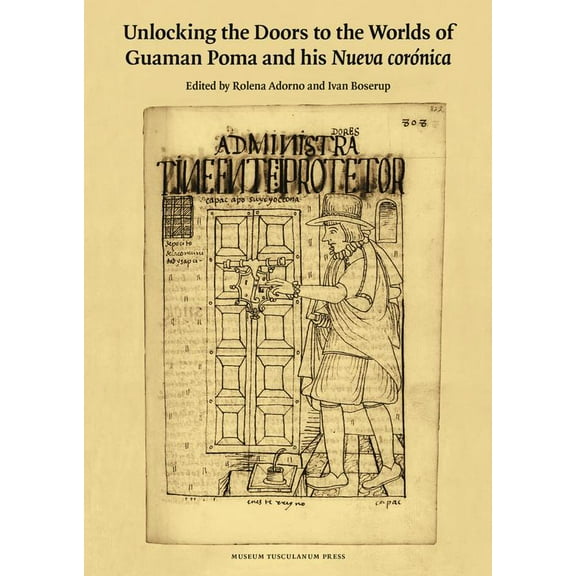 Unlocking the Doors to the Worlds of Guaman Poma and His Nueva corónica (Hardcover)