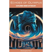 Mythology Collection: Echoes of Olympus: Exploring Greek Mythology (Paperback)
