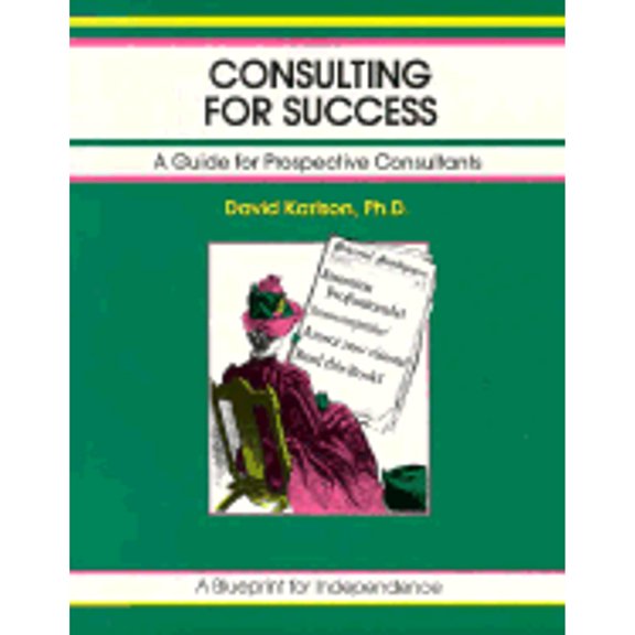Pre-Owned Consulting for Success: A Guide for Prospective Consultants (The Fifty Minute Series) (Paperback) 156052006X 9781560520061