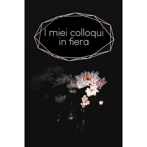I miei colloqui in fiera: Quaderno da completare per la registrazione delle conversazioni con i (nuovi) clienti - Design: Fiore nero (Paperback)