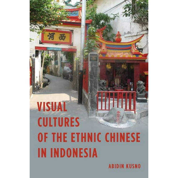 Visual Cultures of the Ethnic Chinese in Indonesia, (Paperback)