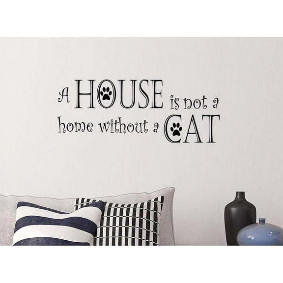 A House is not a Home with a cat 23 x 9 Vinyl Wall Quote Decal Sticker Cat Sticker Art Decor Home Inspirational Kitty Lettering