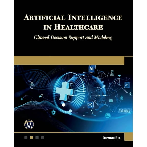 Artificial Intelligence in Healthcare: Clinical Decision Support and Modeling, (Paperback)