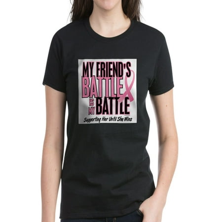 CafePress -  My Battle Too Friend Breast Cancer T Shirt - Women's Dark (My Best Friend Has Cancer)