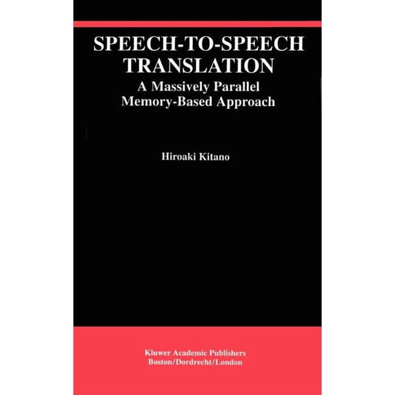 The Springer International Engineering a Speech-To-Speech Translation: A Massively Parallel Memory-Based Approach, Book 260, (Hardcover)