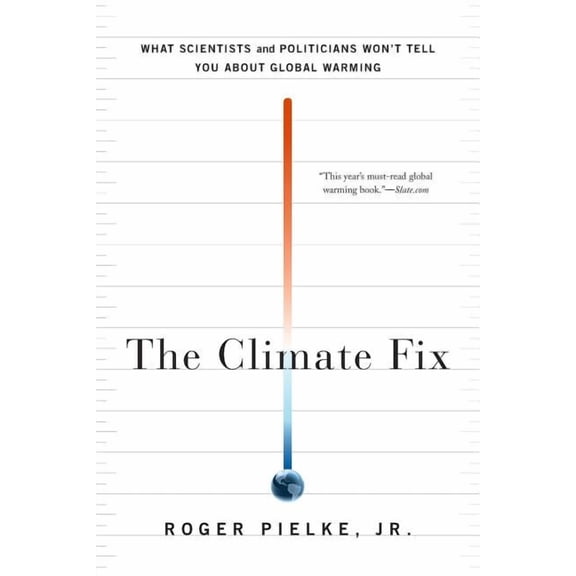 The Climate Fix: What Scientists and Politicians Won't Tell You about Global Warming, (Paperback)