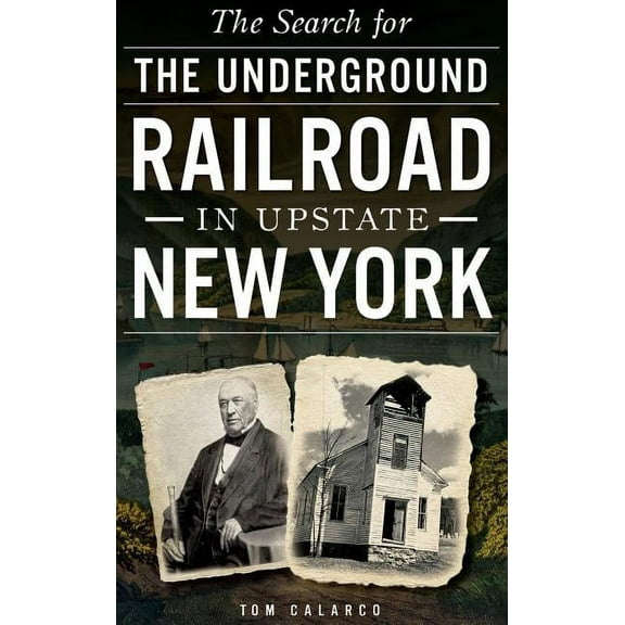 The Search for the Underground Railroad in Upstate New York (Hardcover)
