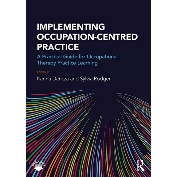 Implementing Occupation-centred Practice: A Practical Guide for Occupational Therapy Practice Learning, (Paperback)