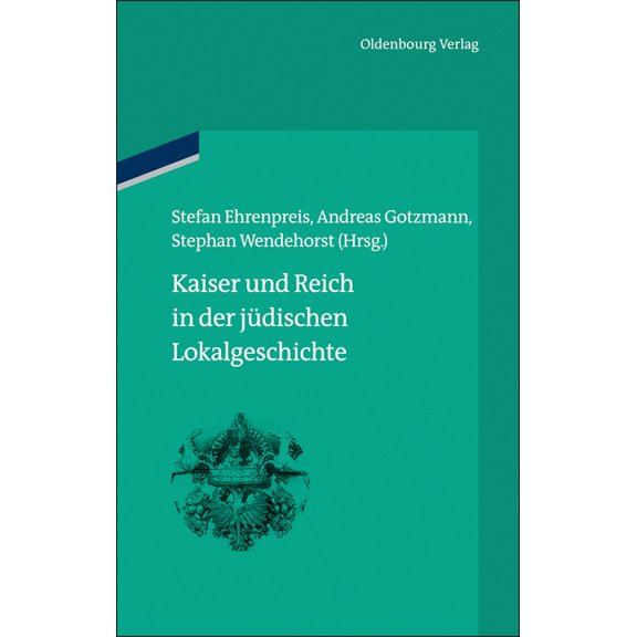 Bibliothek Altes Reich Kaiser Und Reich in Der Jüdischen Lokalgeschichte, Book 7, (Hardcover)