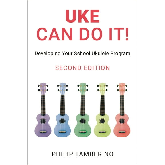 Uke Can Do It!: Developing Your School Ukulele Program, (Paperback)
