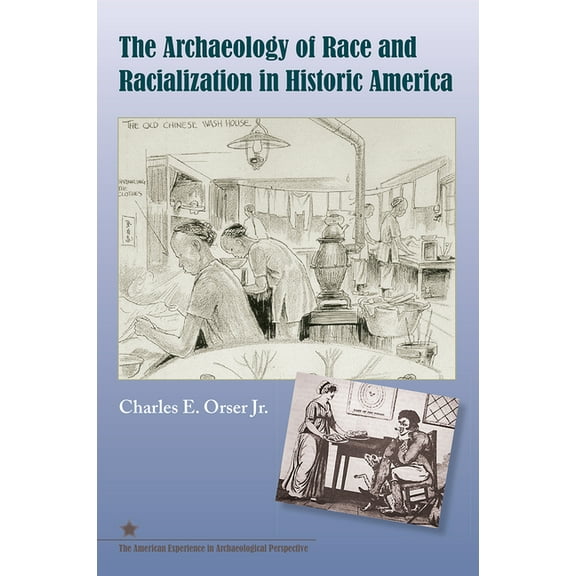 American Experience in Archaeological Pe The Archaeology of Race and Racialization in Historic America, (Paperback)