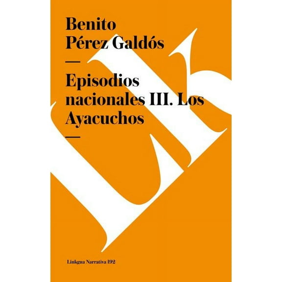 Narrativa Episodios nacionales III: Los Ayacuchos, Book 192, (Paperback)