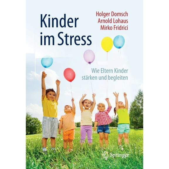 Kinder Im Stress: Wie Eltern Kinder StÃ¤rken Und Begleiten, (Paperback)