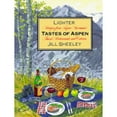 thumbnail image 1 of Lighter Tastes of Aspen: Recipes from Aspen/Snowmass' Finest Restaurants and Caterers (Paperback) by Jill Sheeley, 1 of 1