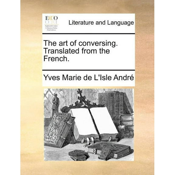 The Art of Conversing. Translated from the French. (Paperback)