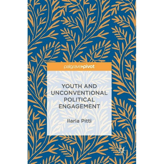 Youth and Unconventional Political Engagement, (Hardcover)