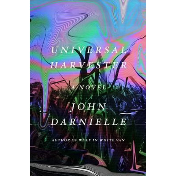 Pre-Owned Universal Harvester: A Novel (Hardcover) 0374282102 9780374282103