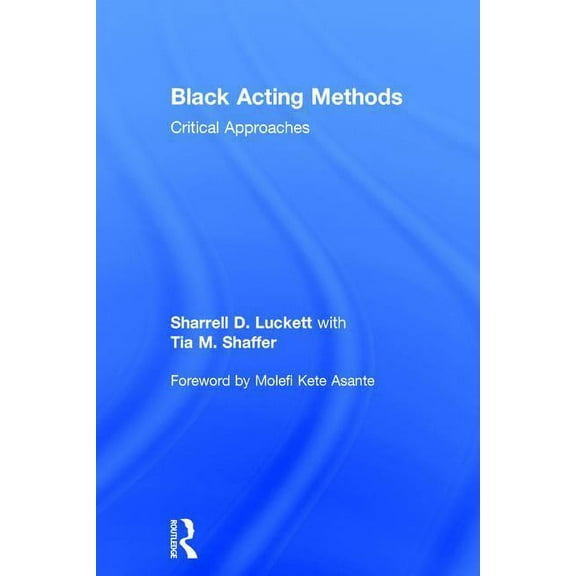 Black Acting Methods: Critical Approaches, (Hardcover)