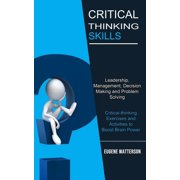 Critical Thinking Skills: Leadership, Management, Decision Making and Problem Solving (Critical-thinking Exercises and A, (Paperback)
