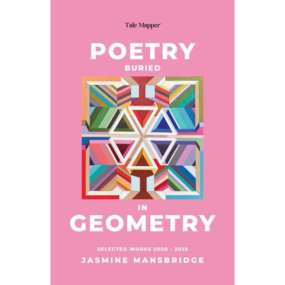 Poetry Buried In Geometry: Selected Works 2000 - 2025, (Paperback)