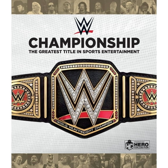 WWE Championship : The Greatest Title in Sports Entertainment (Hardcover)