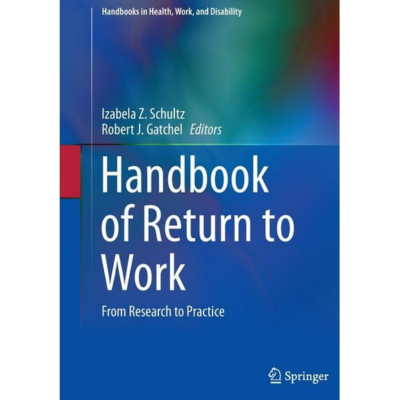Handbooks in Health, Work, and Disabilit Handbook of Return to Work: From Research to Practice, Book 1, (Paperback)