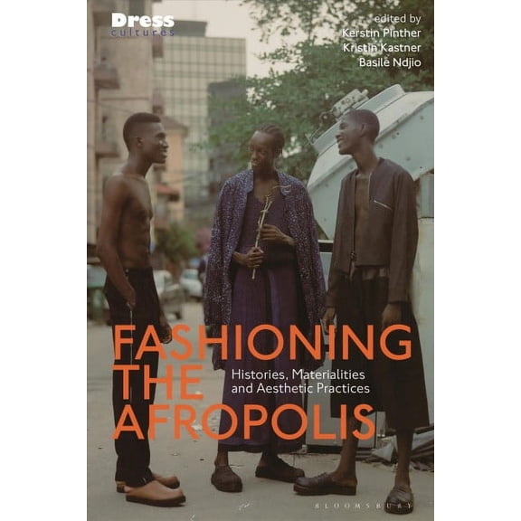 Dress Cultures: Fashioning the Afropolis: Histories, Materialities and Aesthetic Practices (Hardcover)