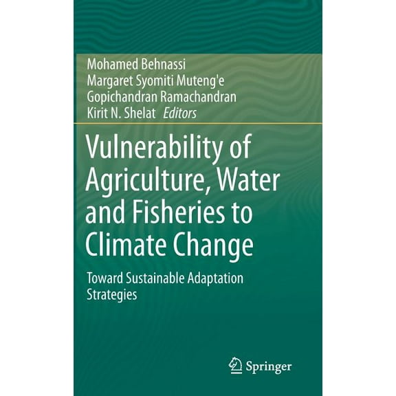 Vulnerability of Agriculture, Water and Fisheries to Climate Change: Toward Sustainable Adaptation Strategies, (Hardcover)
