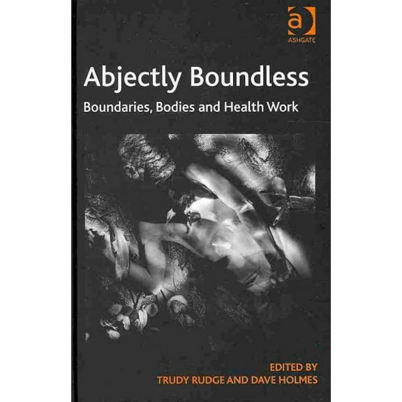 Abjectly Boundless: Boundaries, Bodies and Health Work (Hardcover)