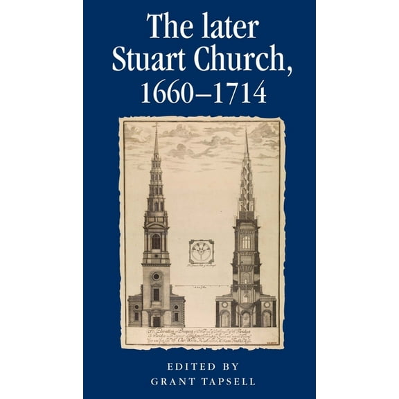 Politics, Culture and Society in Early M The Later Stuart Church, 1660-1714, (Paperback)