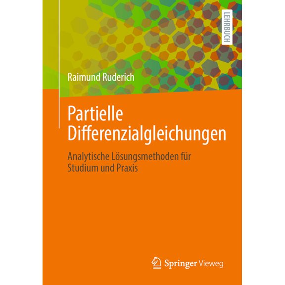 Partielle Differenzialgleichungen: Analytische Lösungsmethoden Für Studium Und PRAXIS, (Paperback)