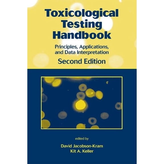 Toxicological Testing Handbook: Principles, Applications and Data Interpretation, (Hardcover)