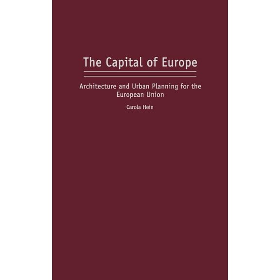 Perspectives on the Twentieth Century The Capital of Europe: Architecture and Urban Planning for the European Union, (Hardcover)
