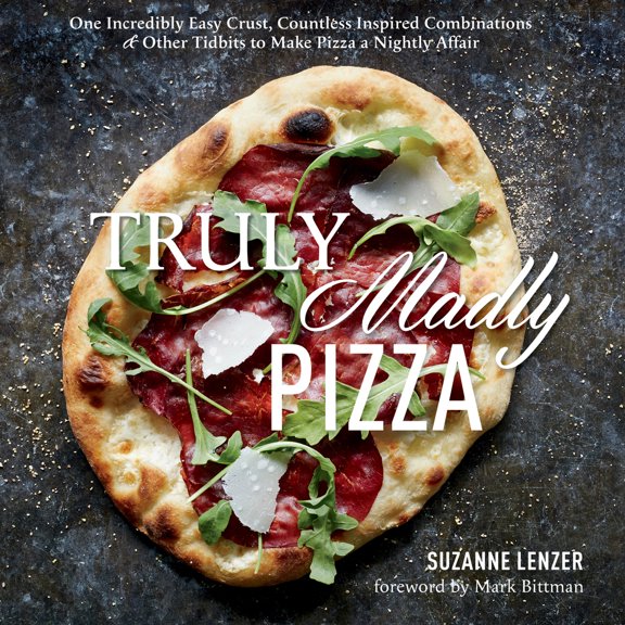 Pre-Owned Truly Madly Pizza: One Incredibly Easy Crust, Countless Inspired Combinations & Other Tidbits to Make Pizza a Nightly Affair: A Cookbook (Hardcover) 1623362180 9781623362188