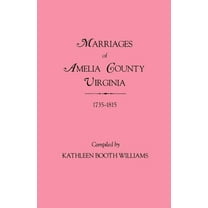 Marriages of Amelia County, Virginia 1735-1815 (Paperback)