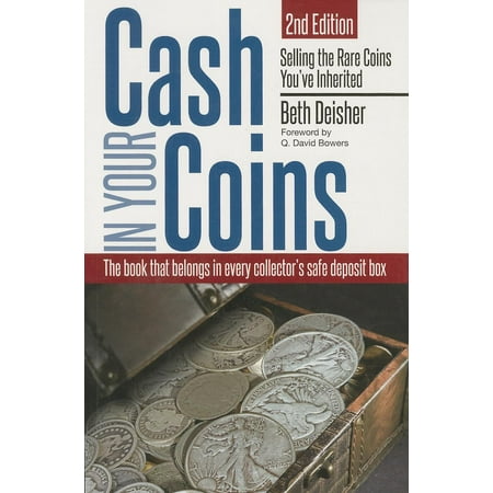 United States Rare Coins - Cash in Your Coins : Selling the Rare Coins You've Inherited, 2nd Edition