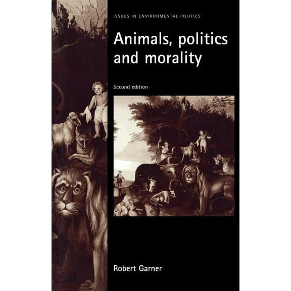 Issues in Environmental Politics: Animals, Politics and Morality: Second Edition (Paperback)