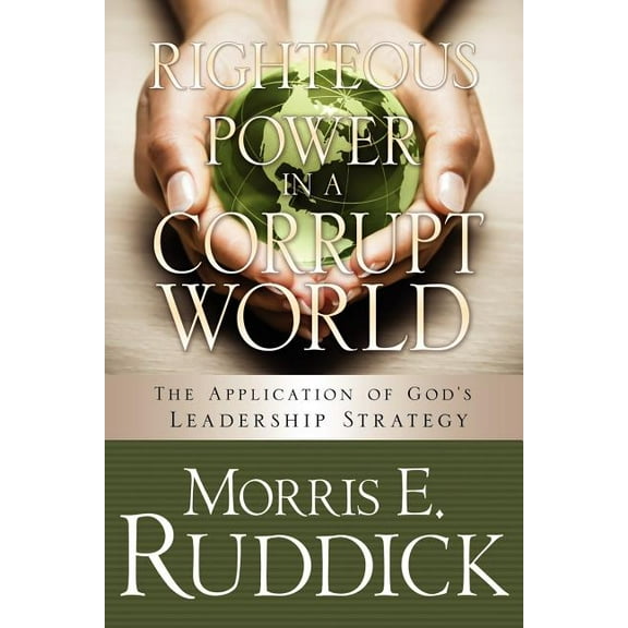 Righteous Power in a Corrupt World, (Paperback)