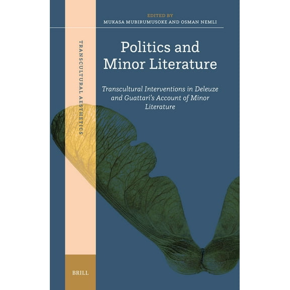 Transcultural Aesthetics Politics and Minor Literature: Transcultural Interventions in Deleuze and Guattari's Account of Minor Literature, Book 6, (Hardcover)