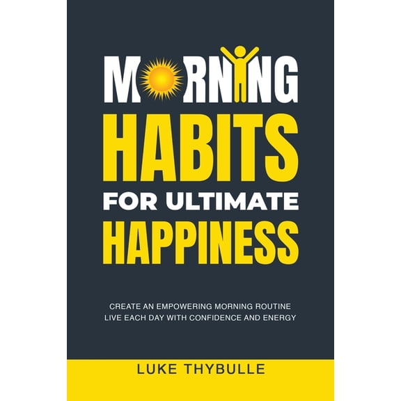Morning Habits Morning Habits For Ultimate Happiness, (Paperback)