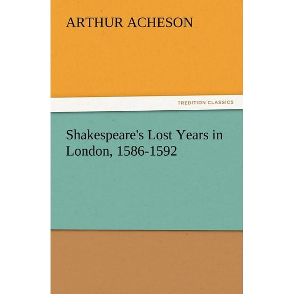 Shakespeare's Lost Years in London, 1586-1592, (Paperback)