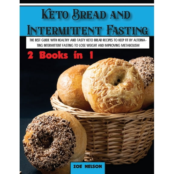 Healthy Cookbook Keto Bread and Intermittent Fasting: The best guide with healthy and tasty keto bread recipes to keep fit by alternating, Book 2, (Paperback)