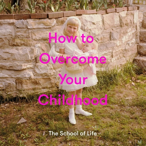 How to Overcome Your Childhood, (Hardcover)