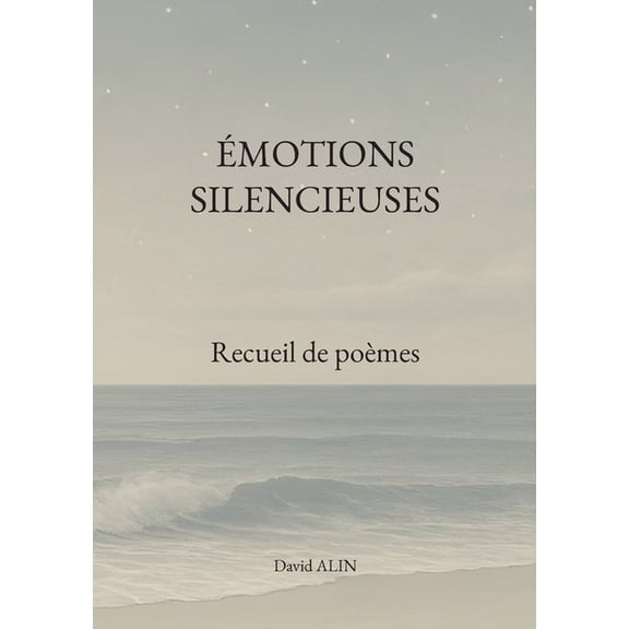 Ãmotions silencieuses: Recueil de poÃ¨mes, (Paperback)