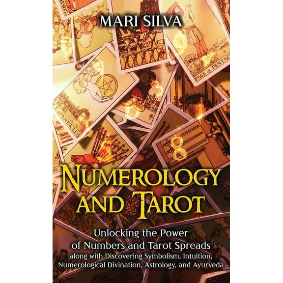 Numerology and Tarot: Unlocking the Power of Numbers and Tarot Spreads along with Discovering Symbolism, Intuition, Nume, (Hardcover)