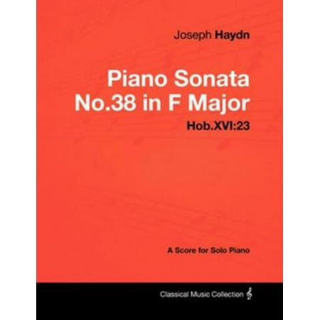 Joseph Haydn - Piano Sonata No.38 in F Major - Hob.XVI:23 - A Score for Solo Piano -