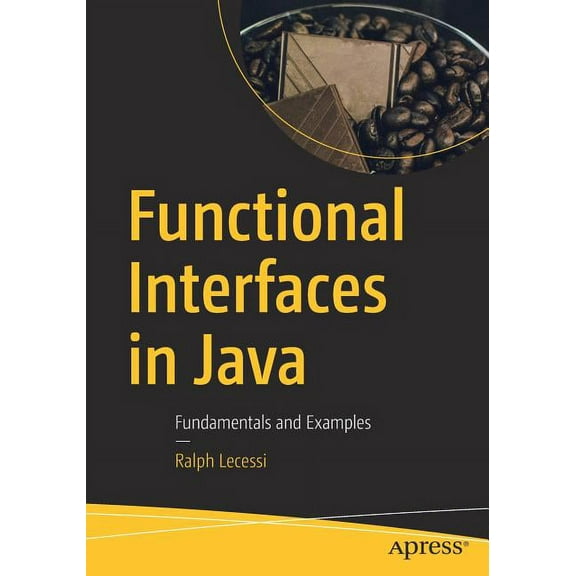 Functional Interfaces in Java: Fundamentals and Examples, (Paperback)