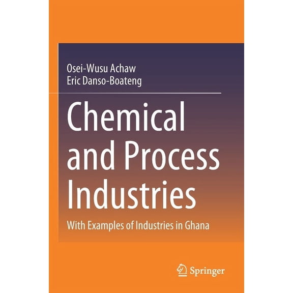Chemical and Process Industries: With Examples of Industries in Ghana, (Paperback)
